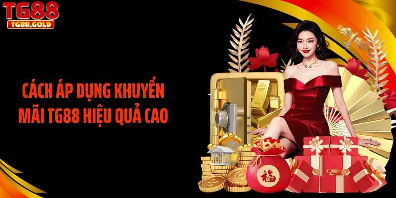 Cách áp dụng khuyến mãi TG88 hiệu quả cao